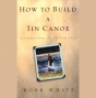 How To Build A Tin Canoe (unabridged)