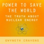Power To Save The World: The Trth Abou Nuclear Energy (unabridged)