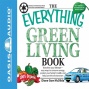 Tje Everuthint Green Living Book: Transform Your Lifestyle - Easy Ways To Conserve Energy, Protect Your Family's Health, And Help Save The Environment