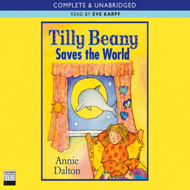 Tilly Beany Saves The World (unabridged)