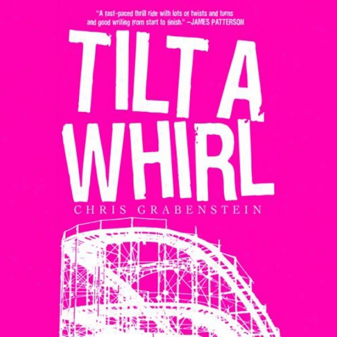 Tilt-a-whirl (unabridged)