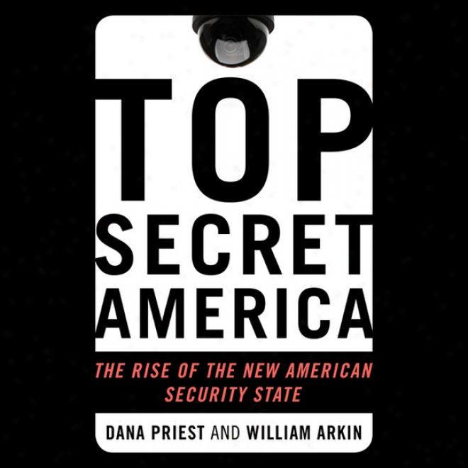 Top Secret America: The Rise Of The New American Security State (unabridged)