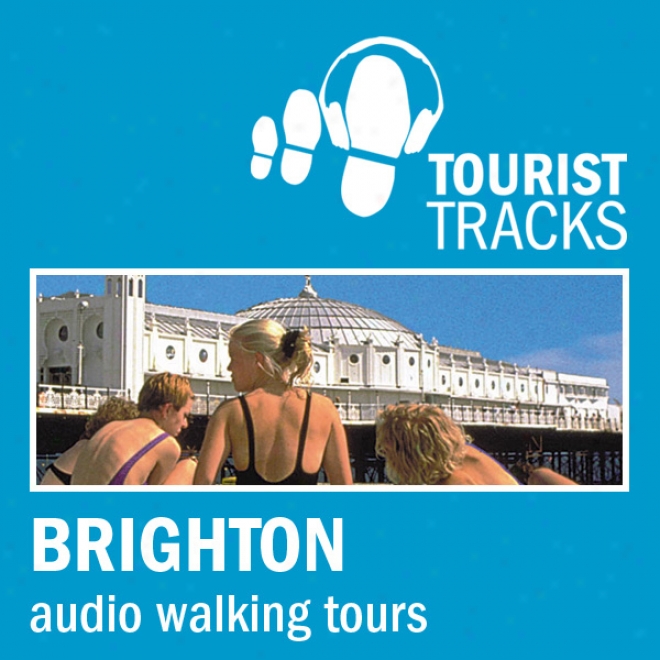 Traveller Tracks: Brighton Mp3 Walking Tours: Two Audio-gguided Walks About Brighton (unabridged)