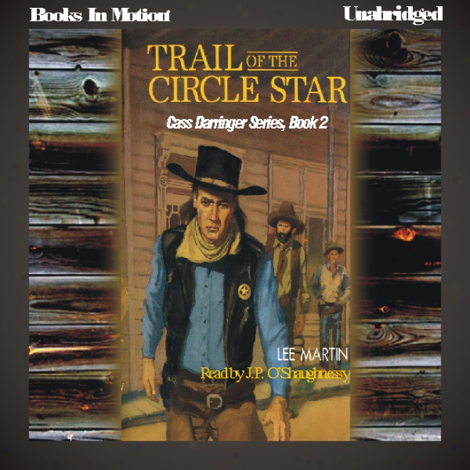 Traiil Of The Circle Star: Cass Darringer Series, Book 2 (unabridged)