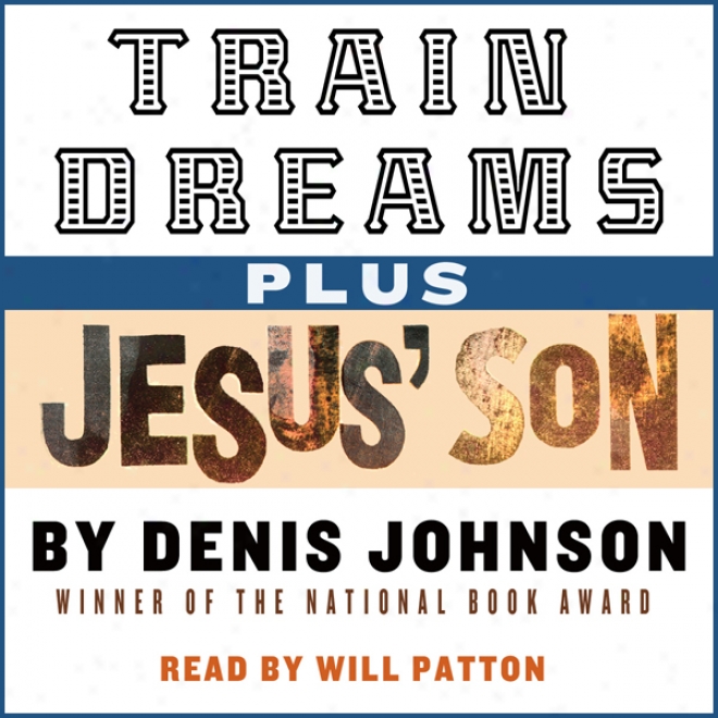 Train Dreams And Jesus' Son (unabridged)