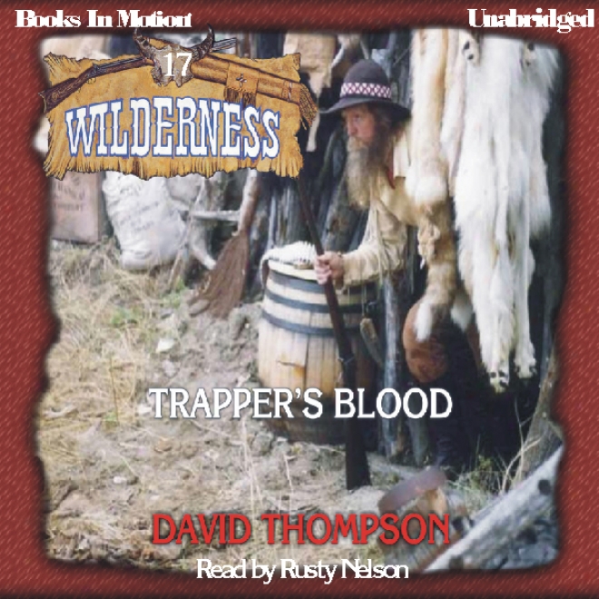 Trapper's Blood: Wilderness Series, Main division 17 (unabridged)