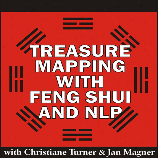 Treasure Mapping Wih Feng Shui And Nlp (unabridged)