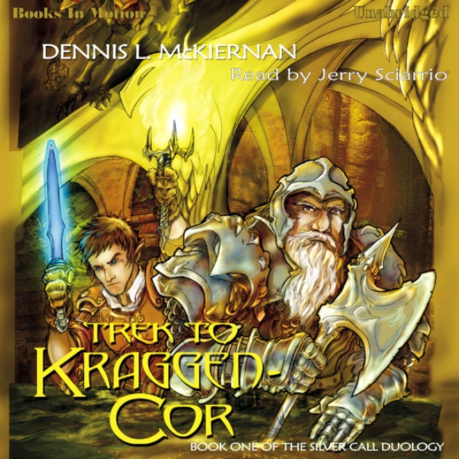 Trek To Kraggen-cor: Silver Call Seties, Book 1 (unabridged)