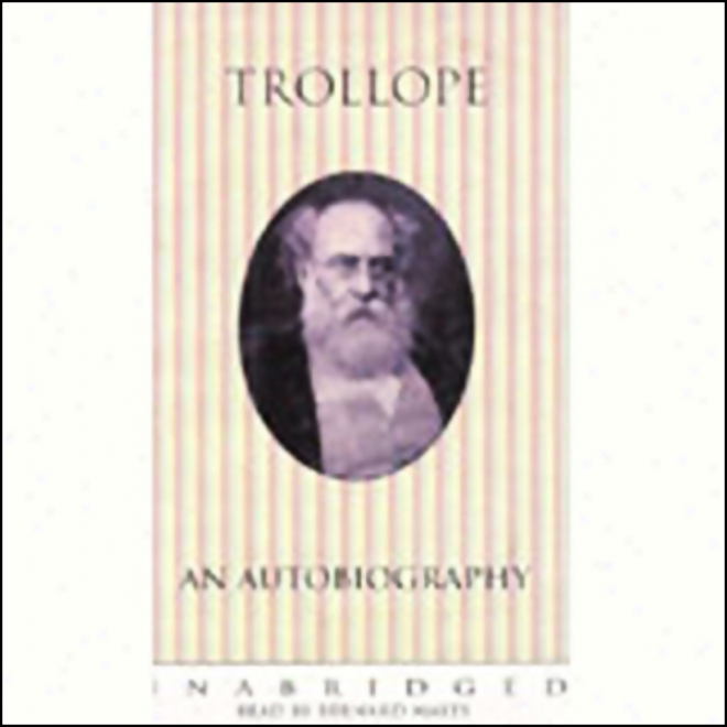 Trollope: An Autobiography (unabridged)