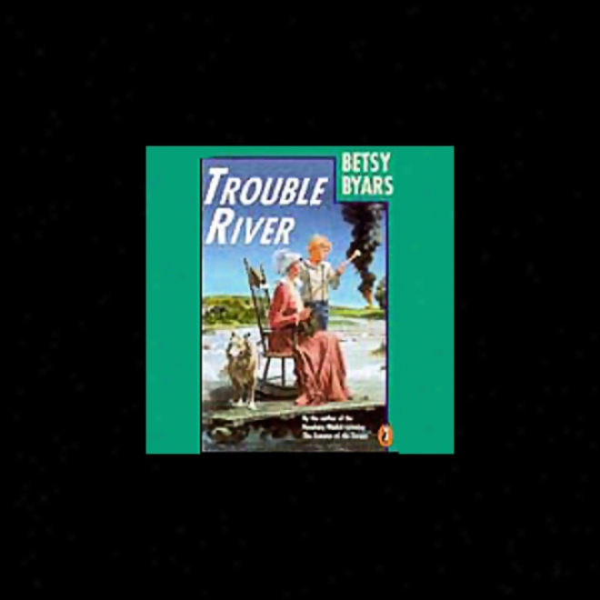 Trouble River (unabridged)