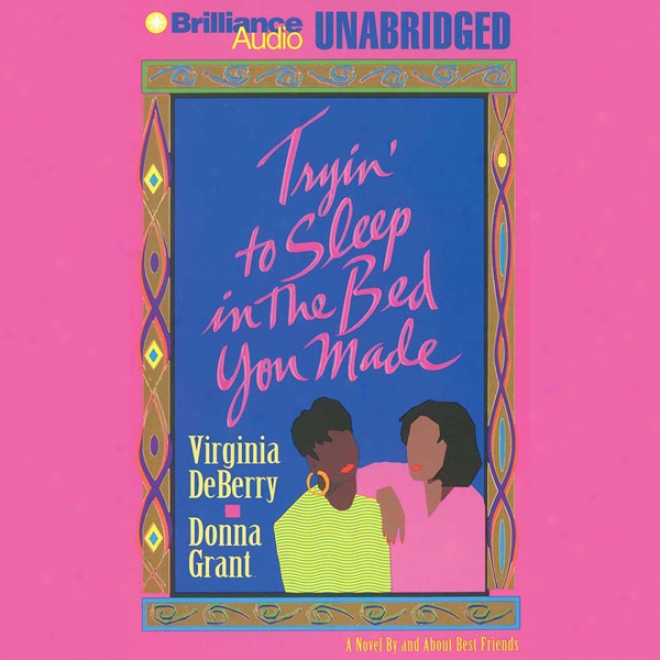 Tryin' To Sleep In The Bed You Made (unabridged)