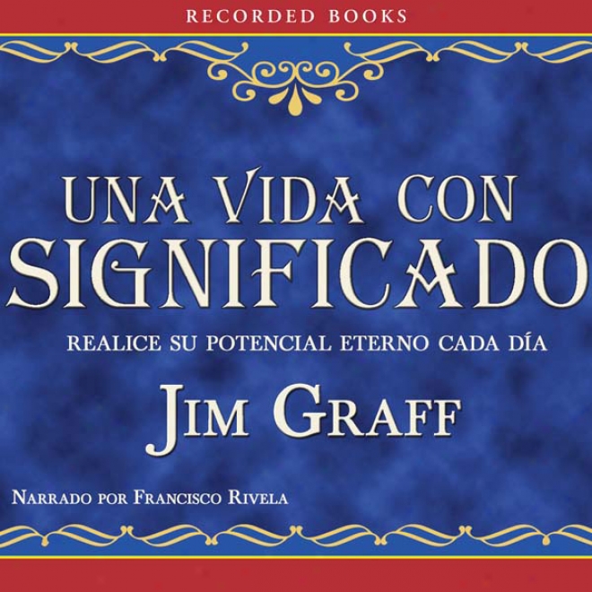 Una Viea Con Significado [a Significant Life (texto Completo)] (unabridged)