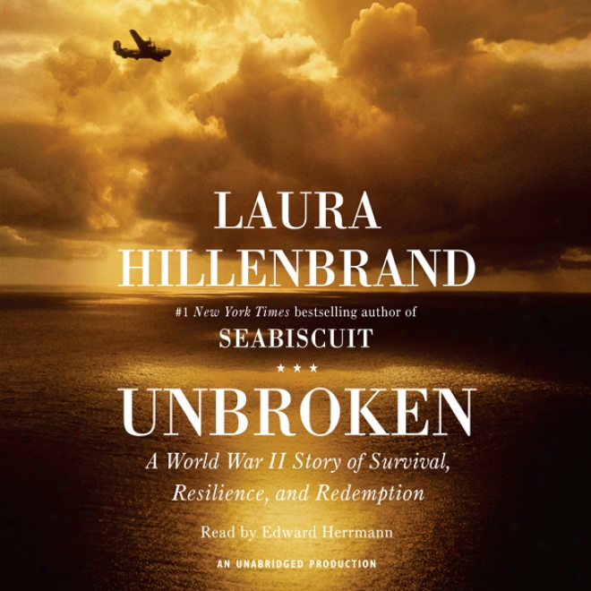 Unbroken: A World War Ii Story Of Survival, Resilience, And Redemption (unabridged)