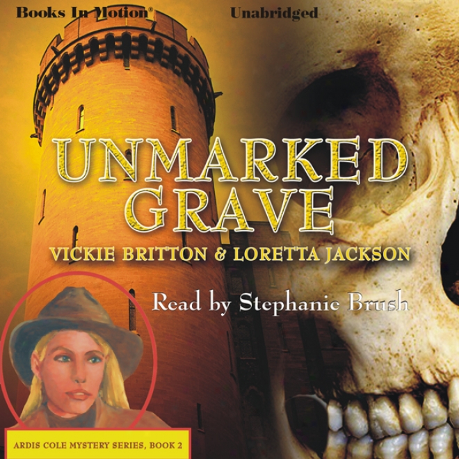 Unmarked Grave: Ardis Cole Mystery Series, Book 2 (unabridged)