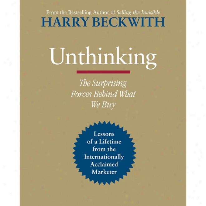 Unthinking: The Surprising Forces Behind What We Buy (unabridged)