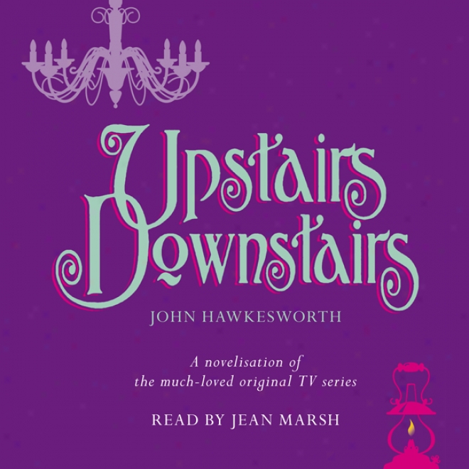 Upstairs Downstairs: Secrets Of An Edwardian Household (unabridged)