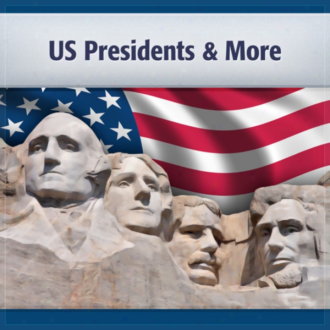 U.s. Presidents And More: Presidents, Terms And Vice Presidents (unabridged)