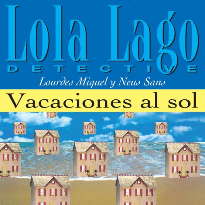 Vacaciones Al Sol [vacations In The Sun]: Lola Lago, Detective (unabridged)