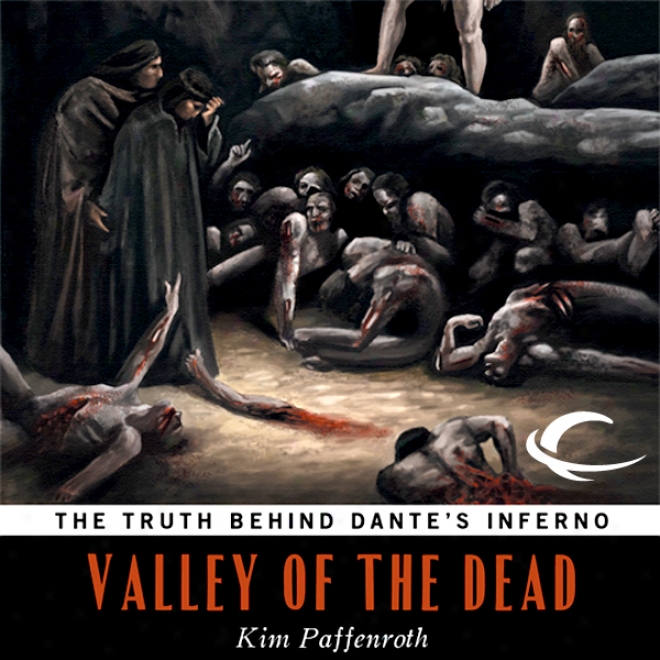 Valley Of Te Dead: The Truth Behind Dante's Inferno (unabridged)