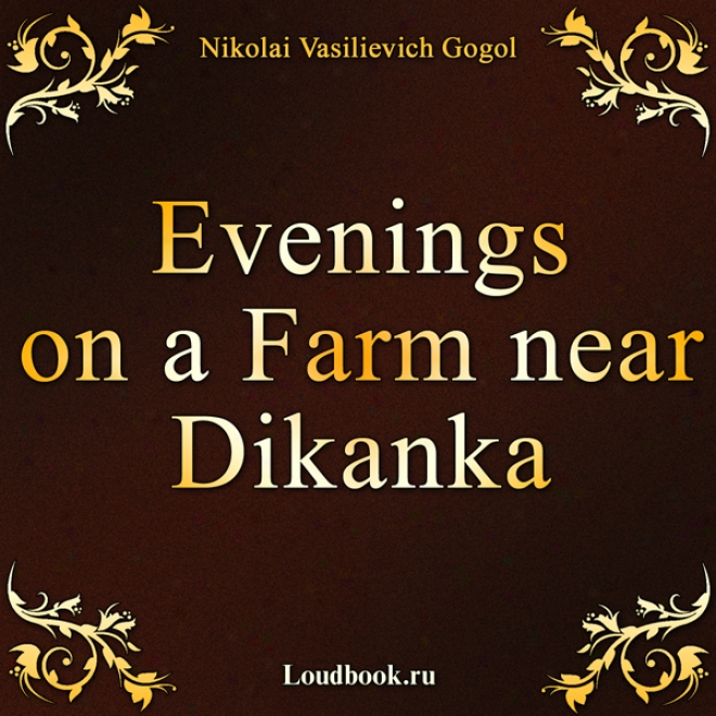 Vechera Na Hutore Bliz Dikanki [evenings On A Farm Near Dikanka] (unabridged)