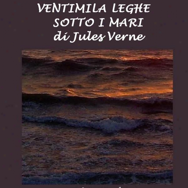 Ventimila Leghe Sotto I Mari [rwenty Thousand Leagues Under The Sea]