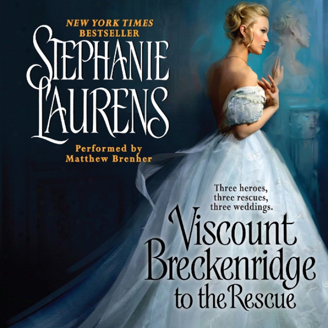 Viscount Breckenridge To The Rescue: A Cynster Novel (unabridged)