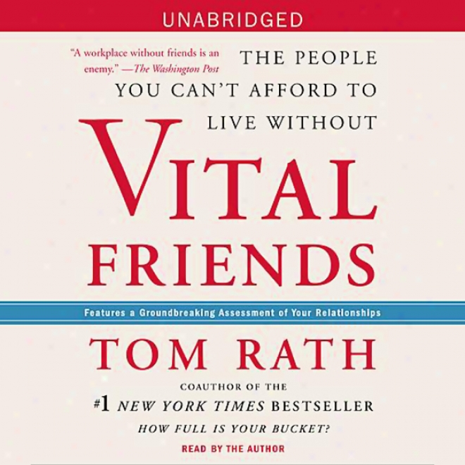 Vital Friends: The People You Can't Afford To Live Without (unabridged)