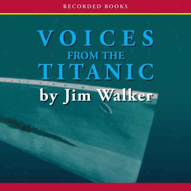 Voices From The Titanic (unabridged)