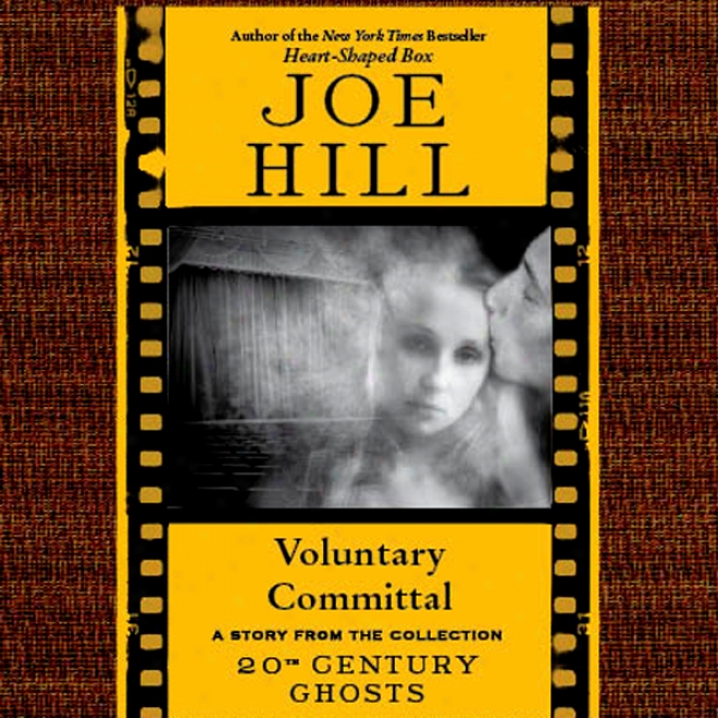 Voluntary Committal: A Near Story From '20th Century Ghosts' (unabridged)