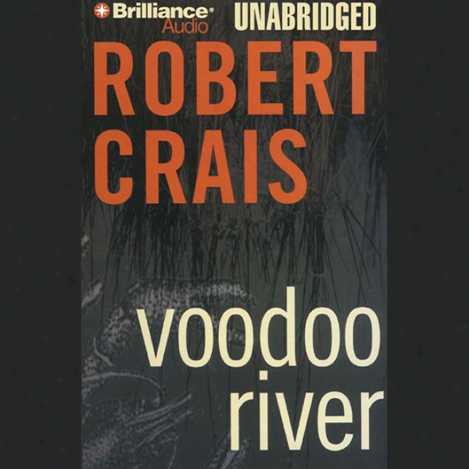 Voodoo River: An Elvis Cole - Joe Pike Novel, Book 5 (unabridged)