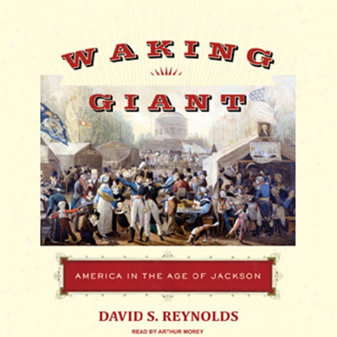 Waking Giant: America In The Old ~ Of Jackson (unabridged)