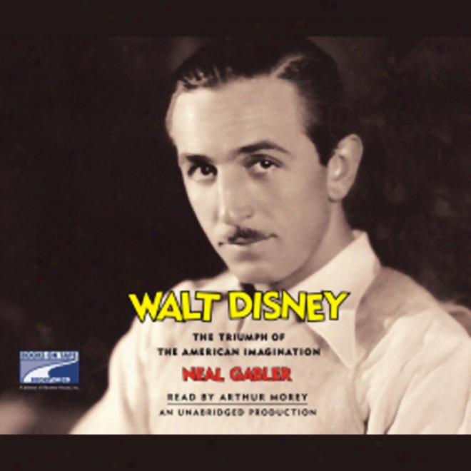 Walt Disney: The Ovation Of The American Imagination (unabridged)