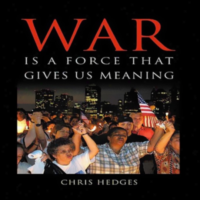 War Is A Ravish That Gives Us Meaning (unabridged)