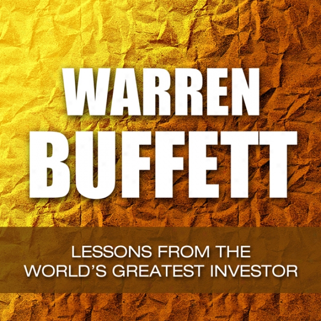 Warren Buffett: Lessons From The World's Greatest Investor (unabridged)