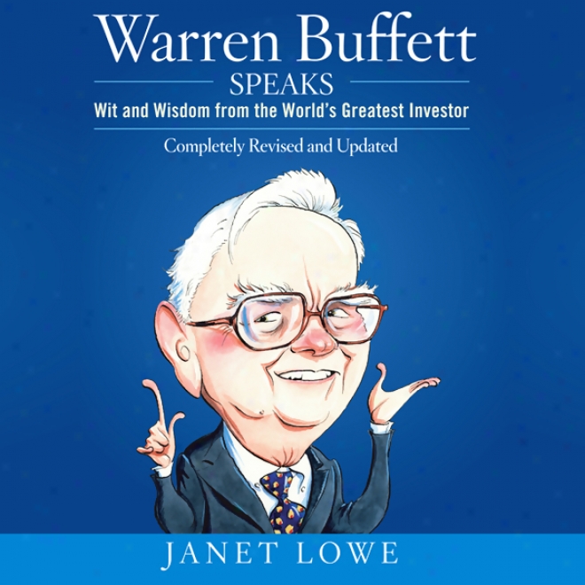 Warren Buffett Speaks: Wit And Wisdom From The World's Greatest Investor (unabridged)