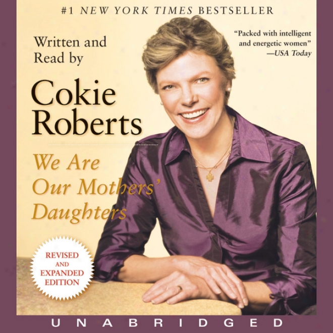 We Are Our Mothers' Daughters: Revised And Expanded Ediyion (unabridged)