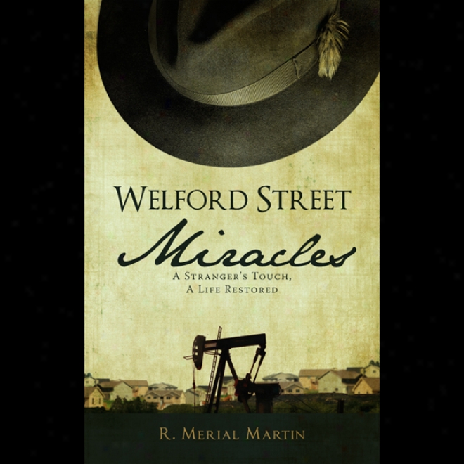 Welford Street Miracles: A Stranger's Delineate , A Life Restored (unabridged)