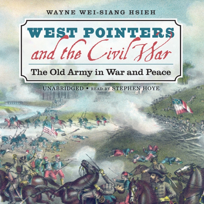 Weest Pointers And The Civil War: The Old Army In War And Peace (unabridged)