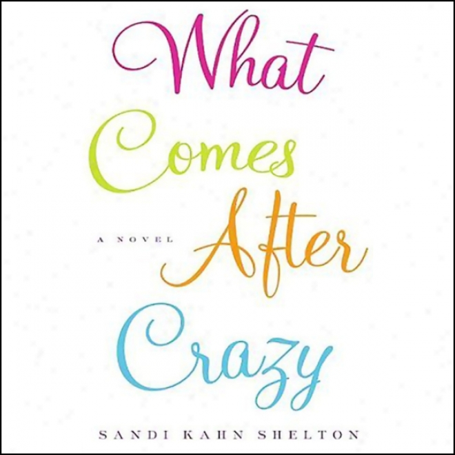 What Comse After Crazy (unabridged)