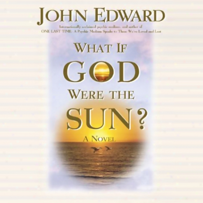 What If God Were The Sun? (unabridged)