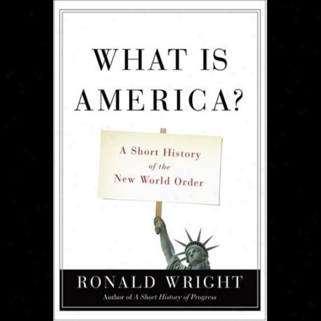 What Is America: A Short History Of The New World Order (unabridged)