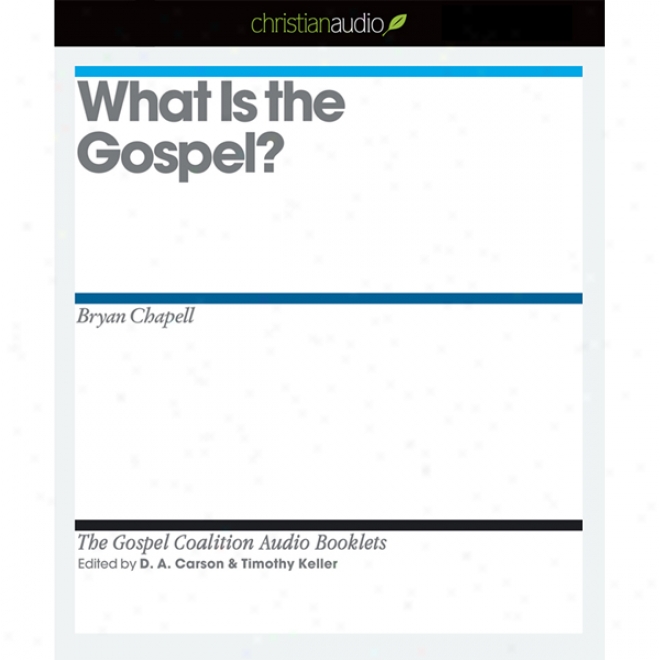 What Is The Gospel? (unabridged)