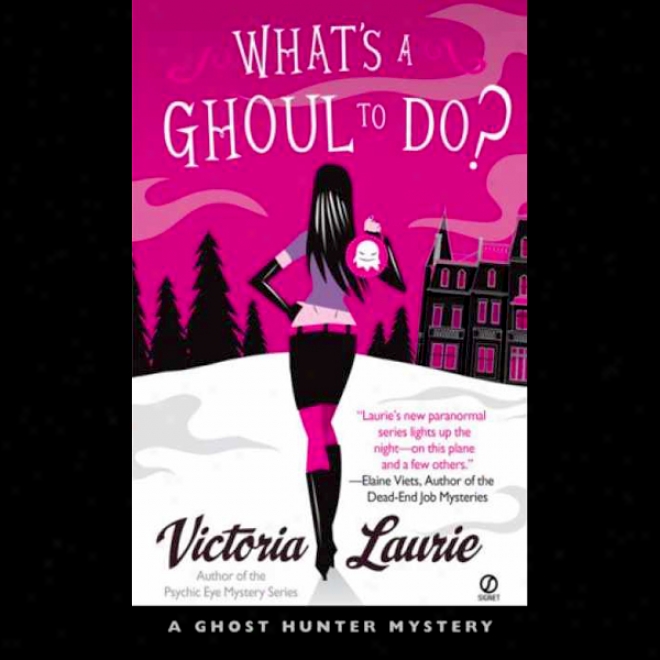 What's A Ghoul To Do?: A Ghost Hunter Mystery (unabridged)