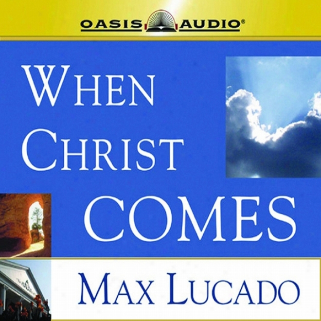 When Christ Comes