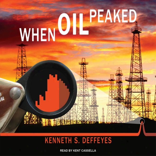 When Oil Peaked (unabrirged)