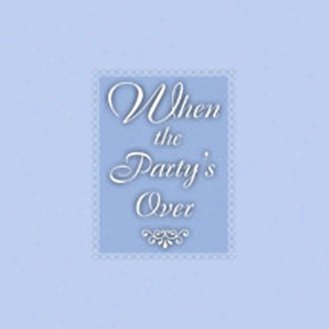 When The Party's Over (unabridged)