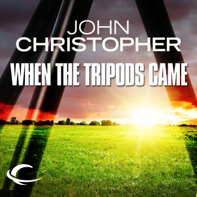 When The Tripods Came: Tripods Series Prequel (book 4) (unabridged)