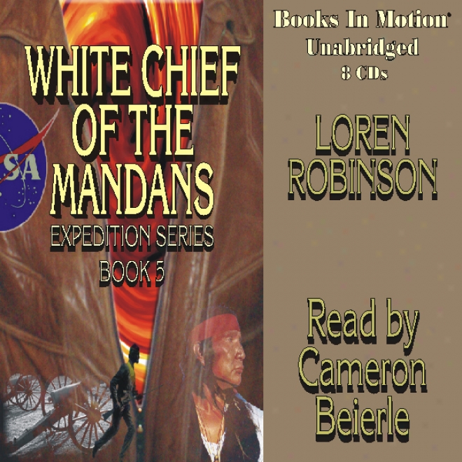 White Chief Of The Mandans (unabridged)