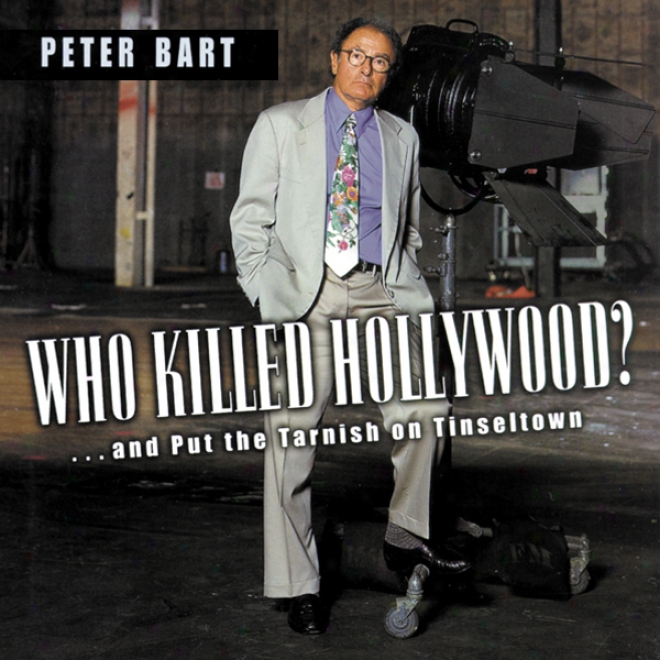 Who Killed Hollywood?: And Put The Tarnish On Tinseltown (unabridged)