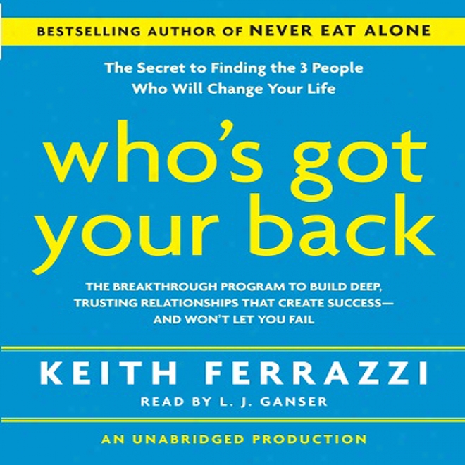 Who's Got Your Back: The Breakthrough Program To Build Deep, Trusting Relationships (unabridged)